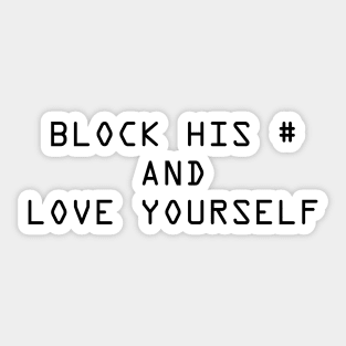 Block his Number And Love Yourself Sticker